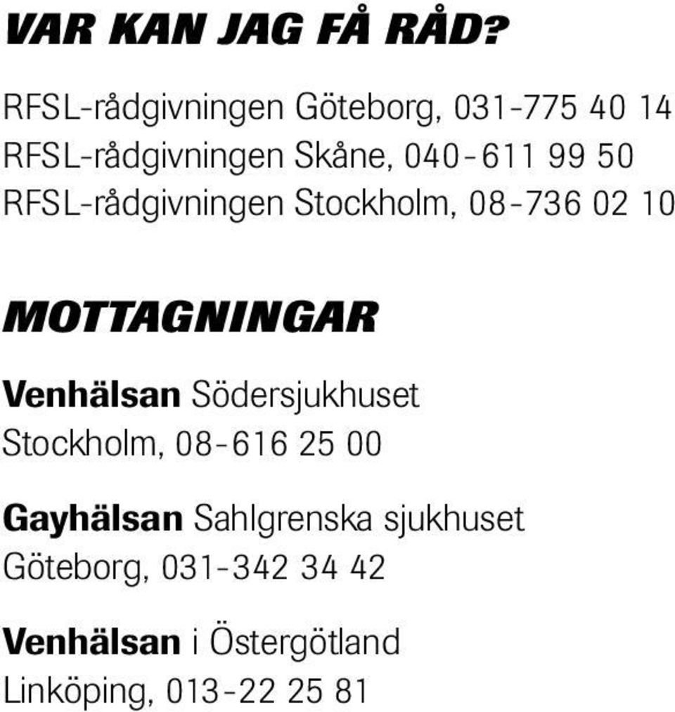 50 RFSL-rådgivningen Stockholm, 08-736 02 10 MOTTAGNINGAR Venhälsan