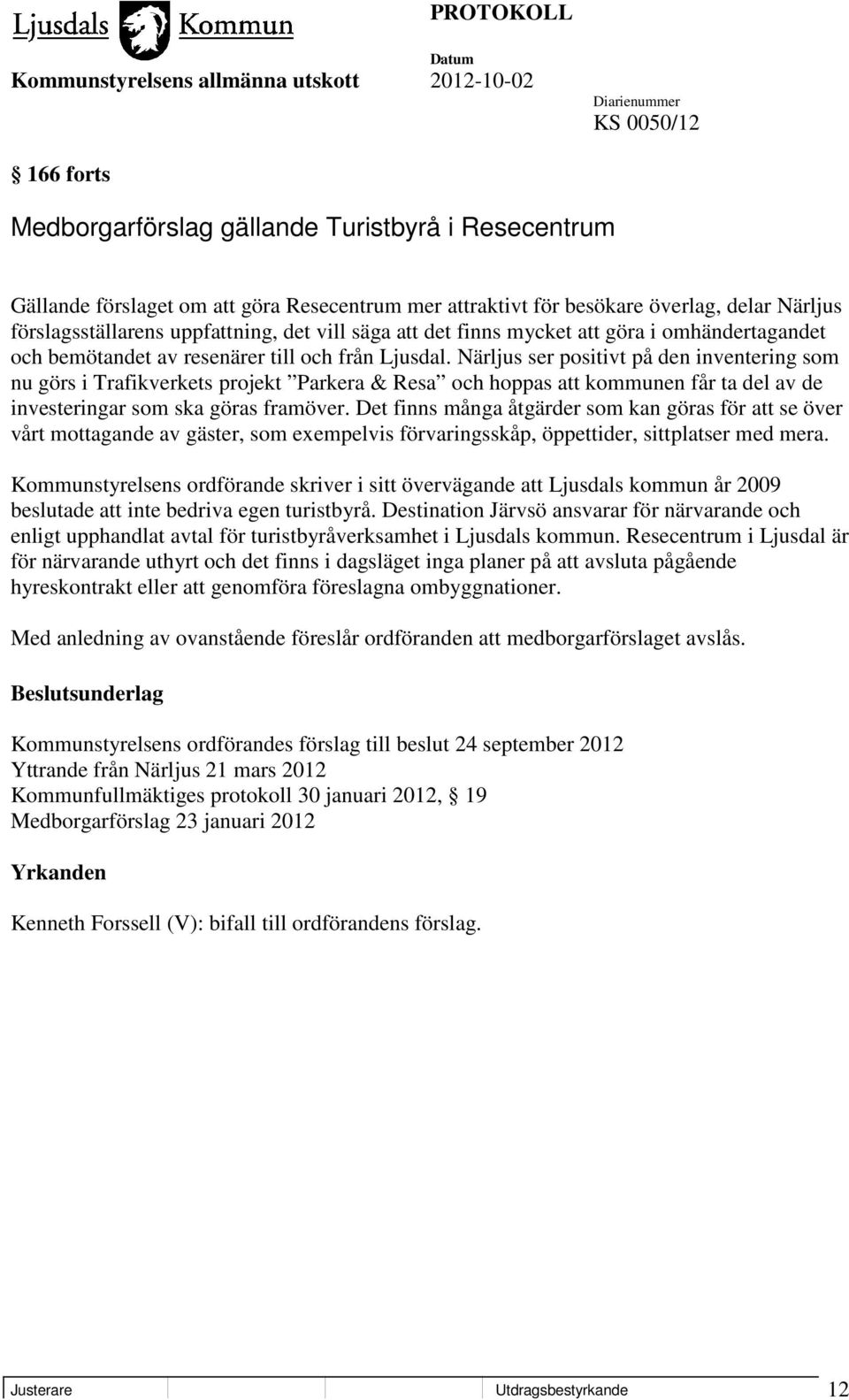 Närljus ser positivt på den inventering som nu görs i Trafikverkets projekt Parkera & Resa och hoppas att kommunen får ta del av de investeringar som ska göras framöver.