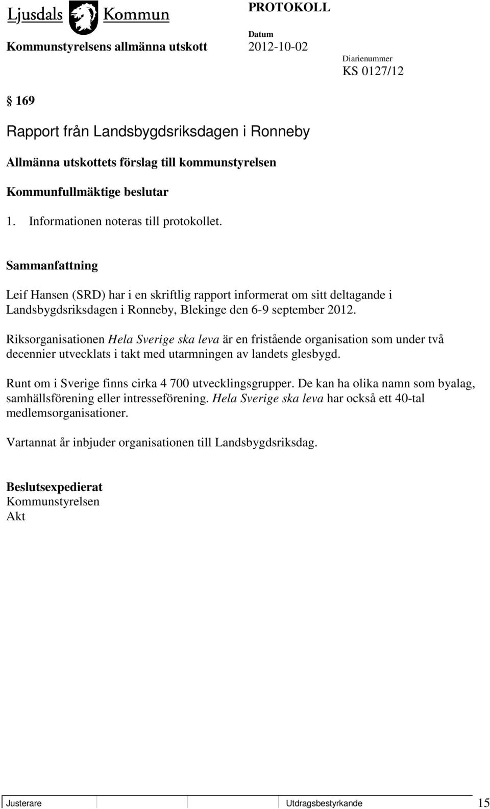 Riksorganisationen Hela Sverige ska leva är en fristående organisation som under två decennier utvecklats i takt med utarmningen av landets glesbygd.