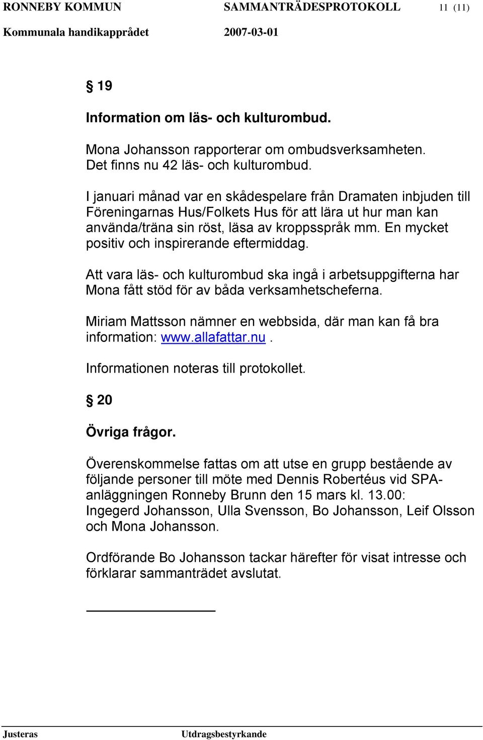 En mycket positiv och inspirerande eftermiddag. Att vara läs- och kulturombud ska ingå i arbetsuppgifterna har Mona fått stöd för av båda verksamhetscheferna.