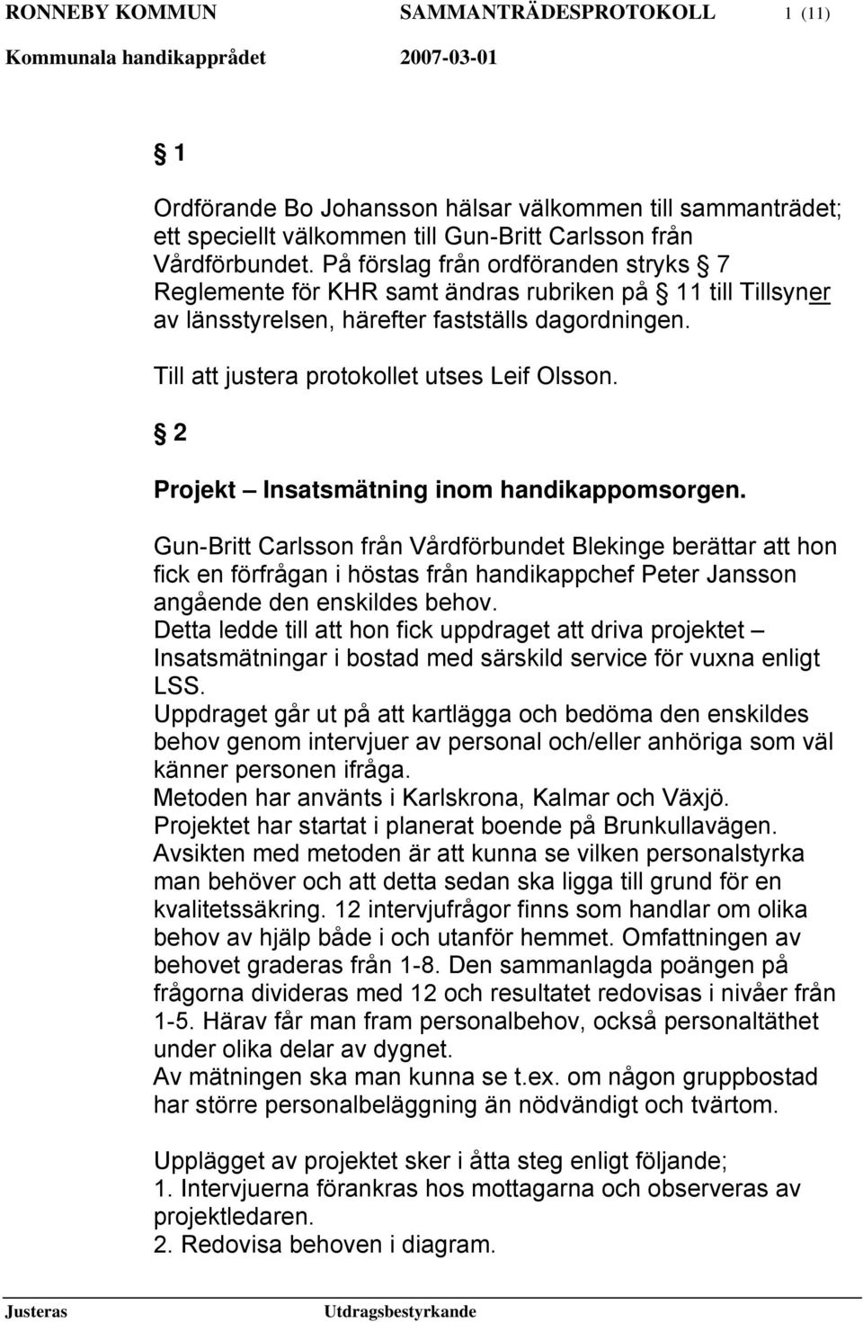 2 Projekt Insatsmätning inom handikappomsorgen.