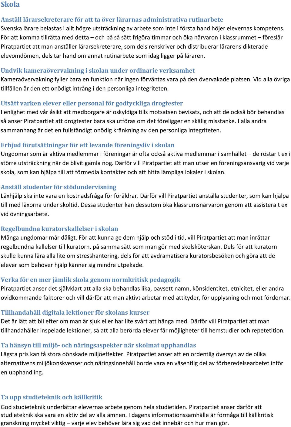 dikterade elevomdömen, dels tar hand om annat rutinarbete som idag ligger på läraren.