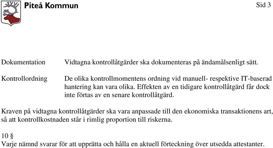 Effekten av en tidigare kontrollåtgärd får dock inte förtas av en senare kontrollåtgärd.