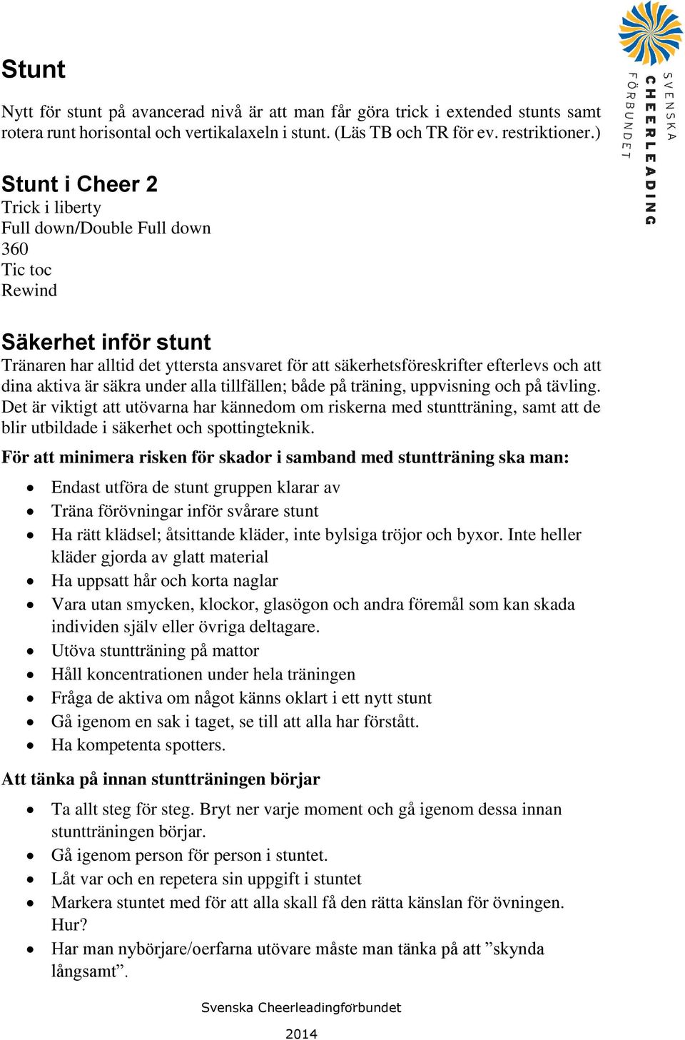 aktiva är säkra under alla tillfällen; både på träning, uppvisning och på tävling.