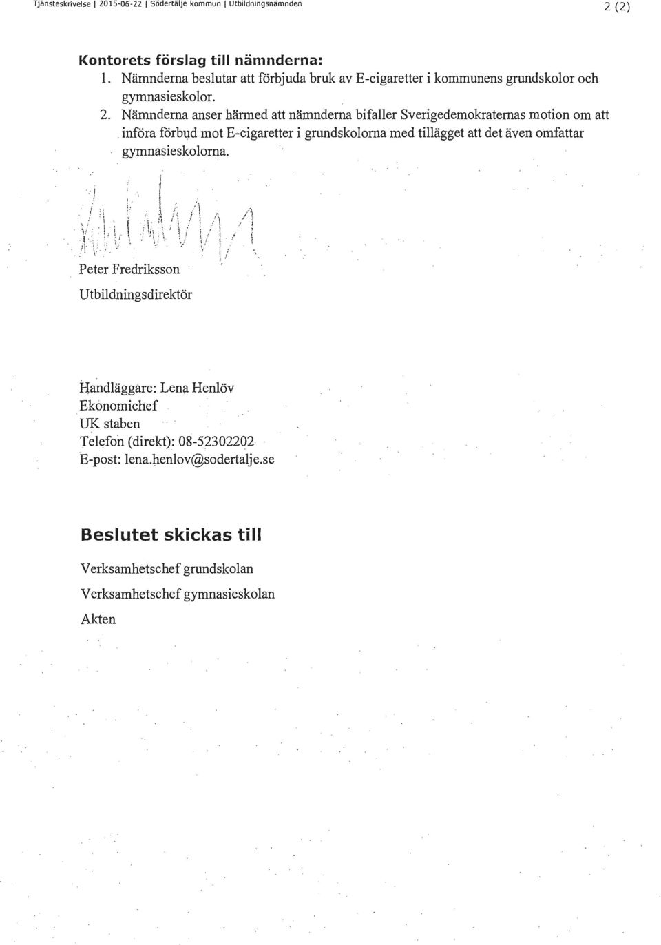 införa förbud mot E~cigaretter i grundskolorna med tillägget att det även omfattar gymnasieskolorna. /1. L ; Il ;.. :'! i\\. v i\ i1 /i /\ i\ / 1.., l. i! ~ \ u J '\ j l / \ l!,/ ' ; ' l '.