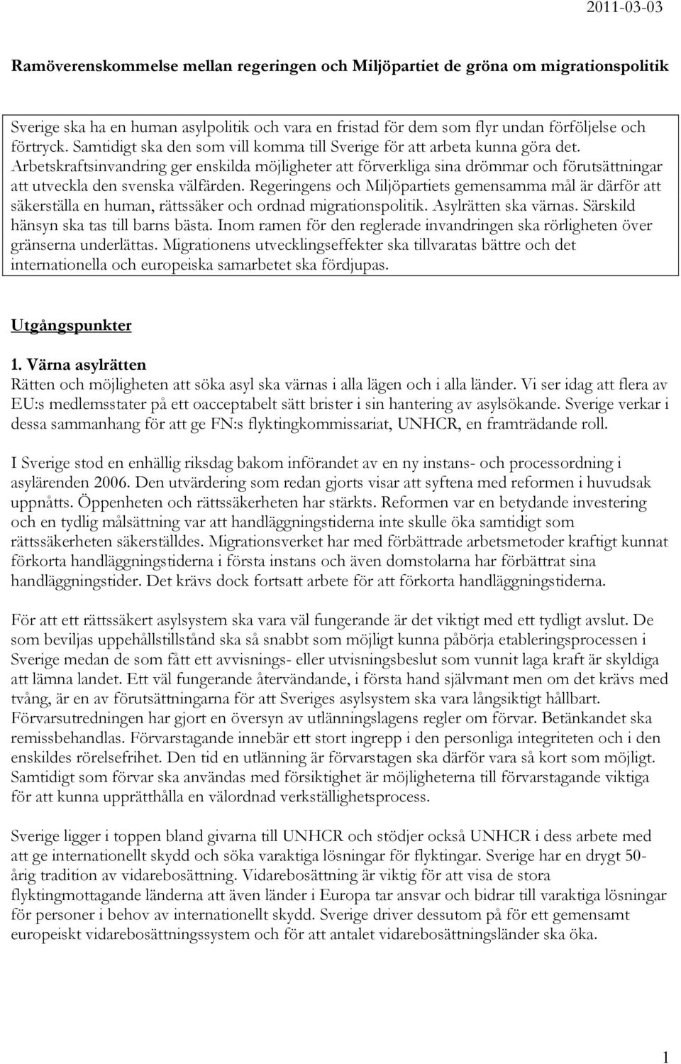 Arbetskraftsinvandring ger enskilda möjligheter att förverkliga sina drömmar och förutsättningar att utveckla den svenska välfärden.