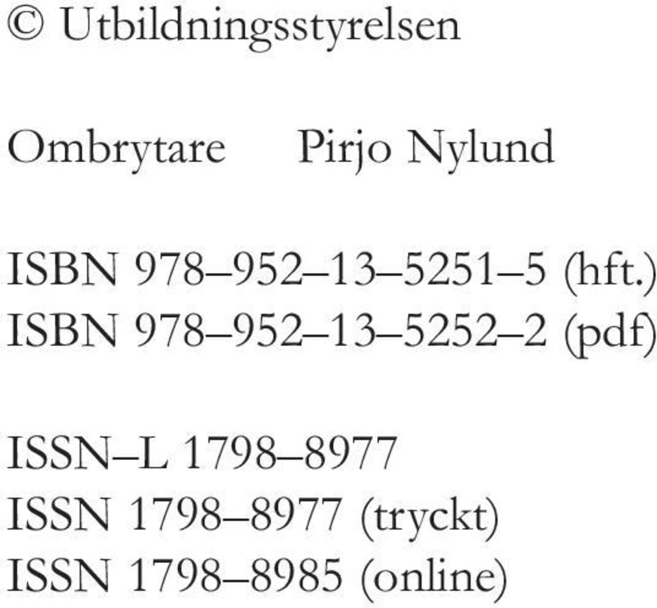 ) ISBN 978 952 13 5252 2 (pdf) ISSN L