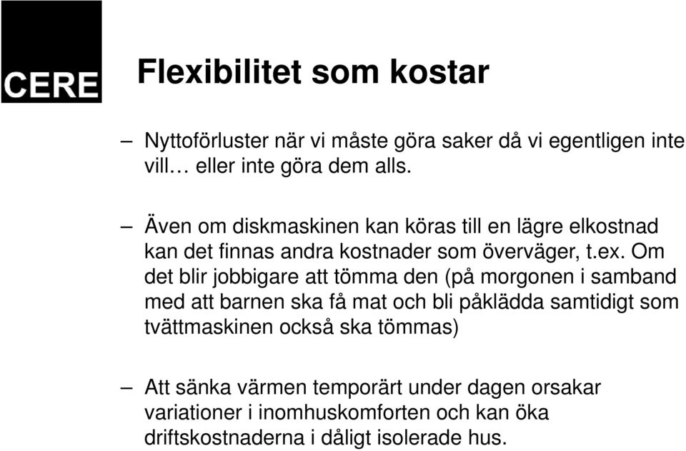 Om det blir jobbigare att tömma den (på morgonen i samband med att barnen ska få mat och bli påklädda samtidigt som