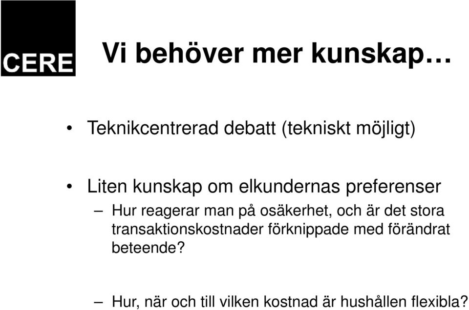 osäkerhet, och är det stora transaktionskostnader förknippade med