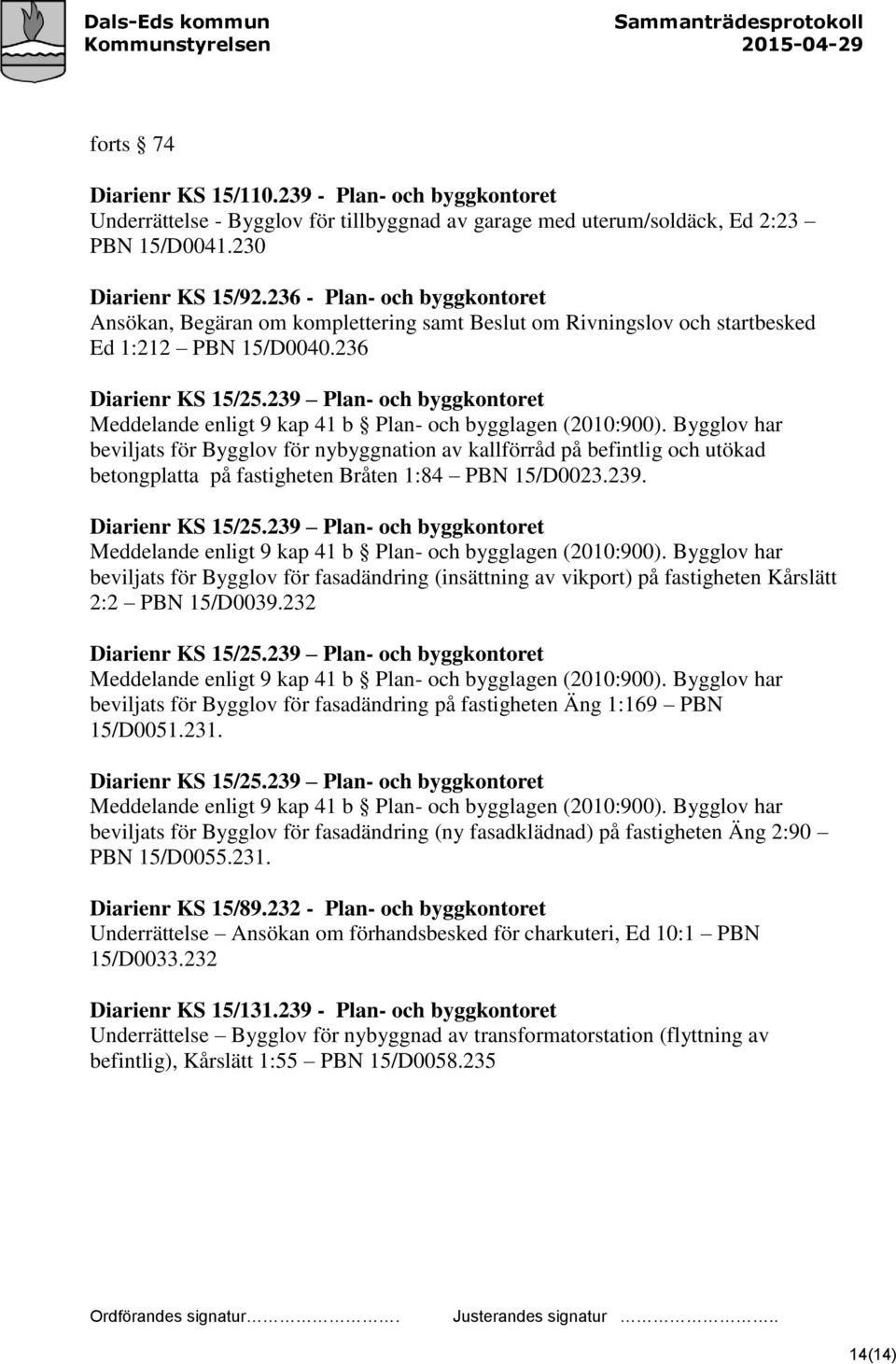 239 Plan- och byggkontoret Meddelande enligt 9 kap 41 b Plan- och bygglagen (2010:900).