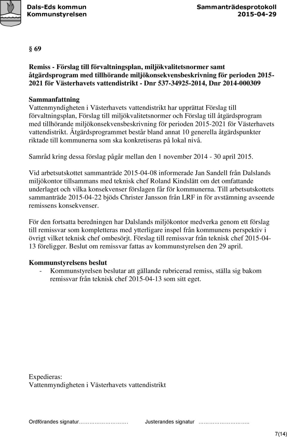 åtgärdsprogram med tillhörande miljökonsekvensbeskrivning för perioden 2015-2021 för Västerhavets vattendistrikt.