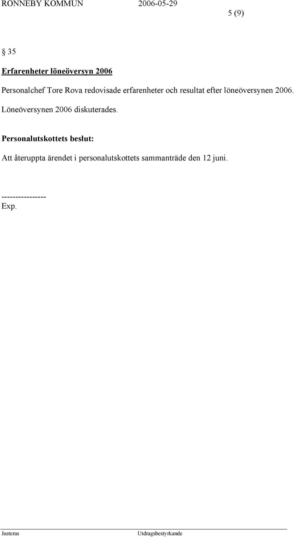 löneöversynen 2006. Löneöversynen 2006 diskuterades.