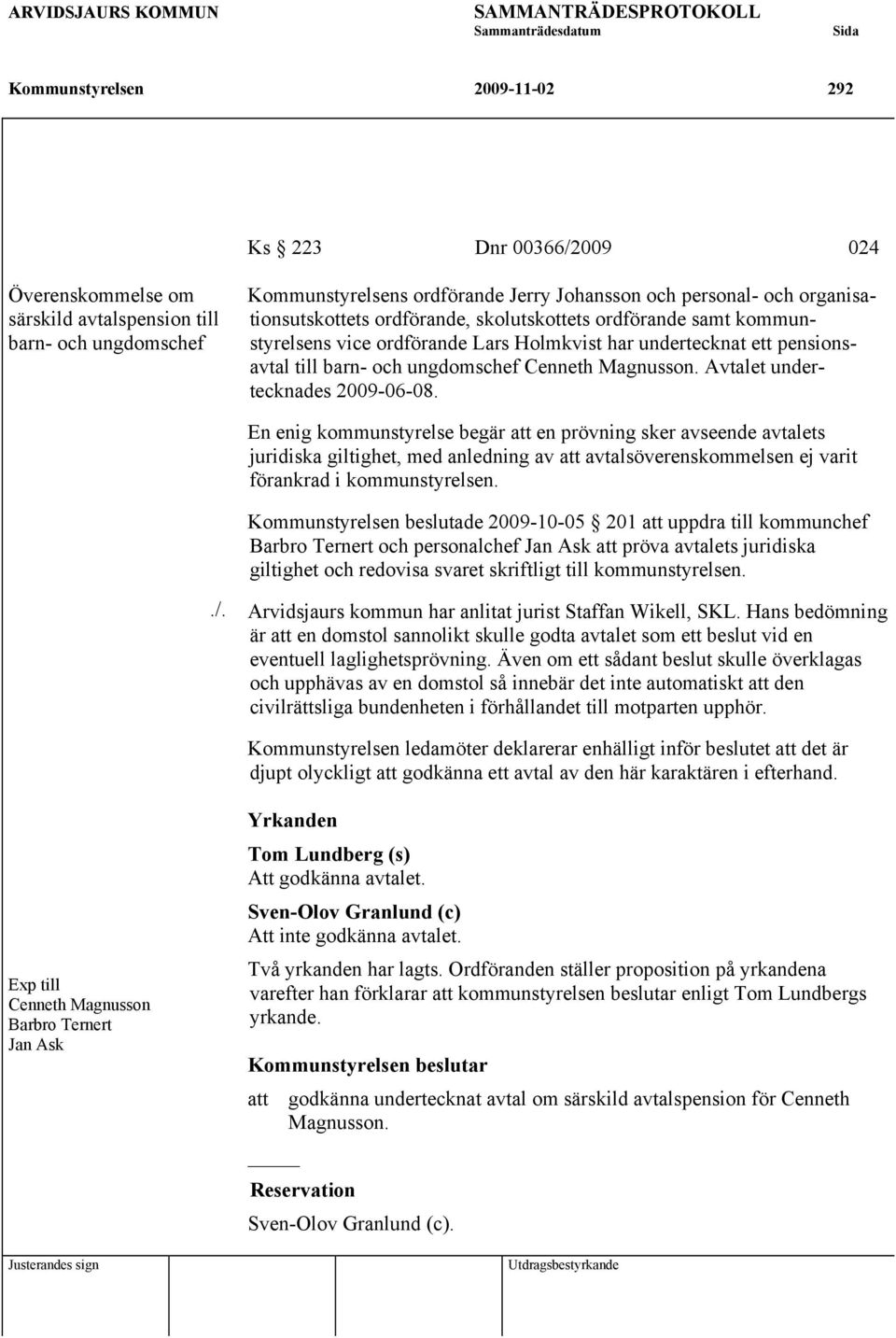 pensionsavtal till barn- och ungdomschef Cenneth Magnusson. Avtalet undertecknades 2009-06-08.