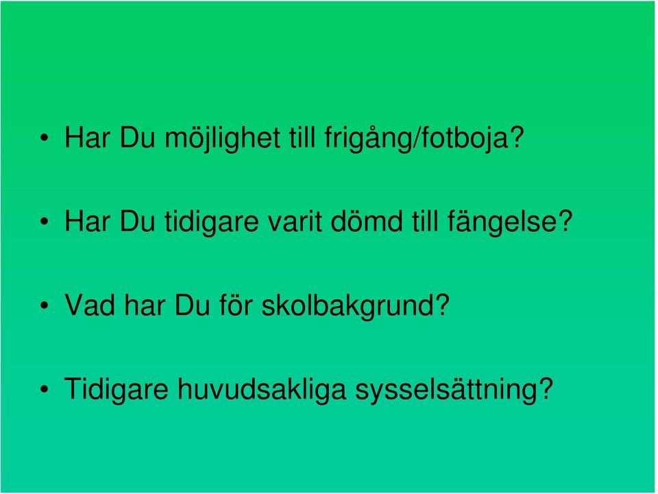 Har Du tidigare varit dömd till