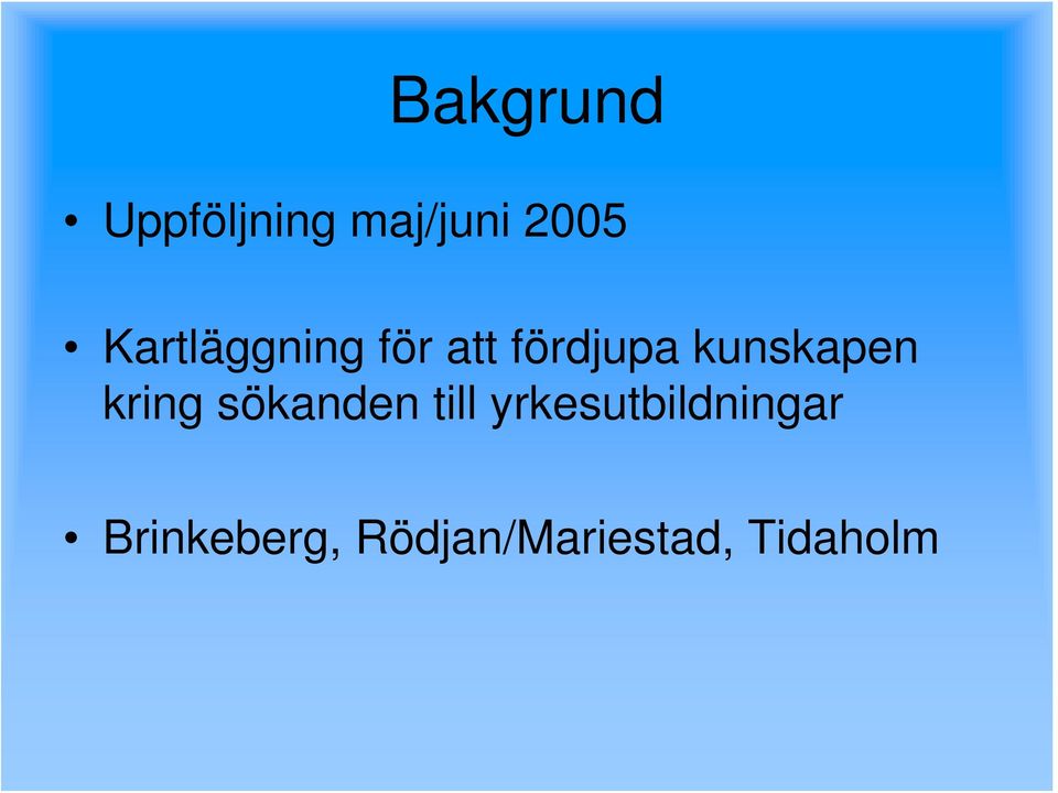 kunskapen kring sökanden till