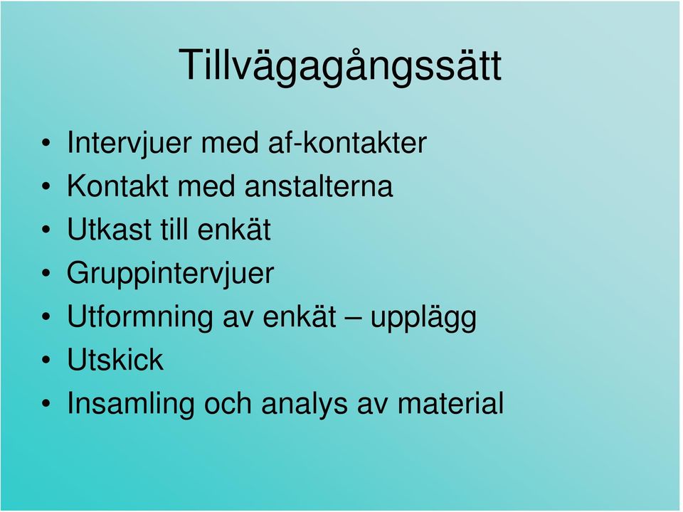 Utkast till enkät Gruppintervjuer