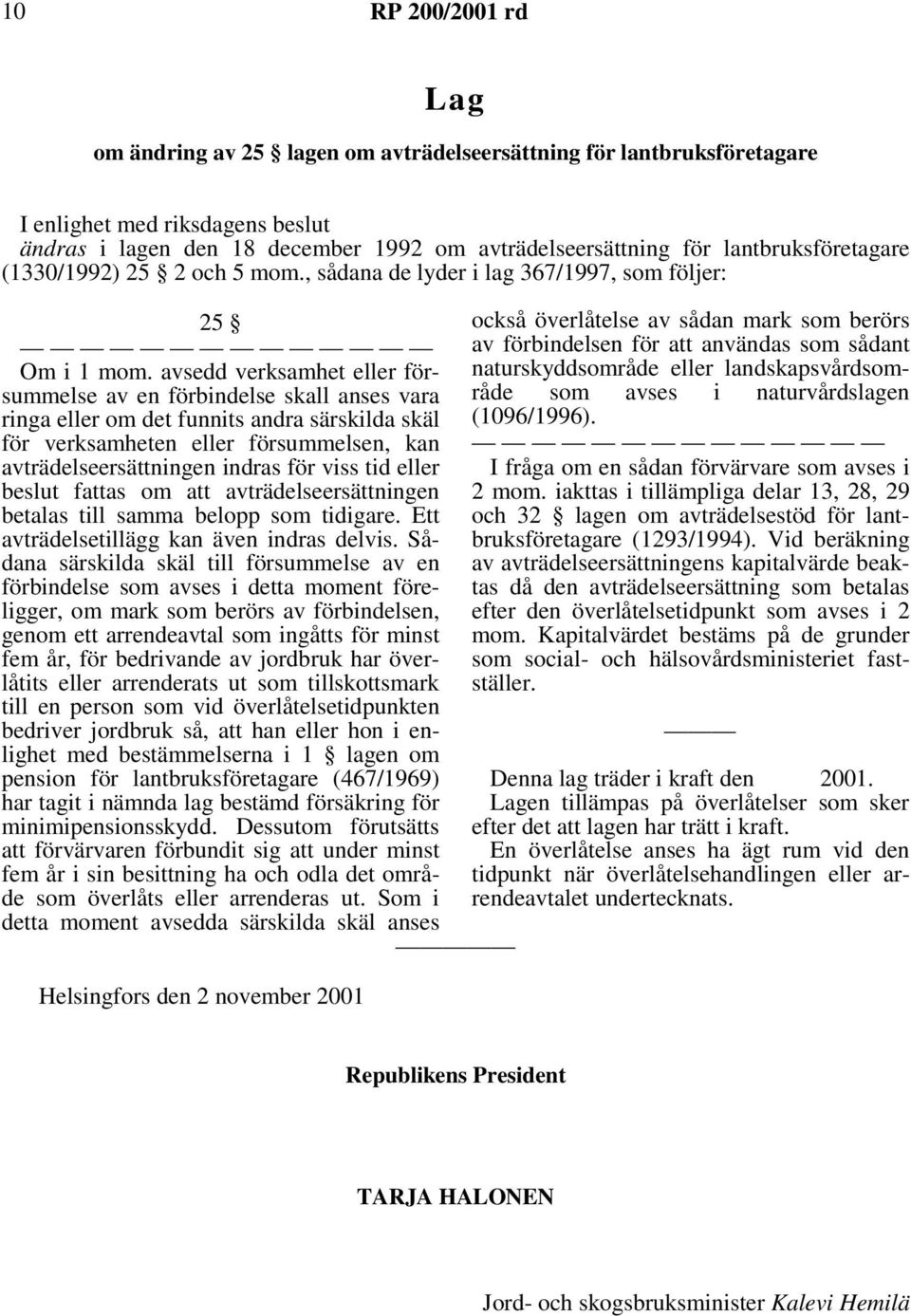 avsedd verksamhet eller försummelse av en förbindelse skall anses vara ringa eller om det funnits andra särskilda skäl för verksamheten eller försummelsen, kan avträdelseersättningen indras för viss
