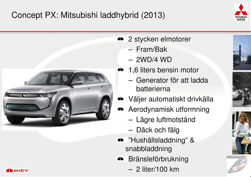 automatiskt drivkälla Aerodynamisk utformning Lägre luftmotstånd t tå Däck