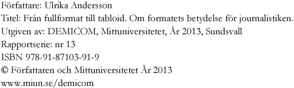 Utgiven av: DEMICOM, Mittuniversitetet, År 2013, Sundsvall