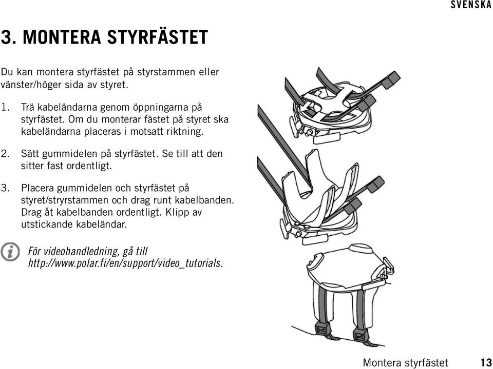 Sätt gummidelen på styrfästet. Se till att den sitter fast ordentligt. 3.