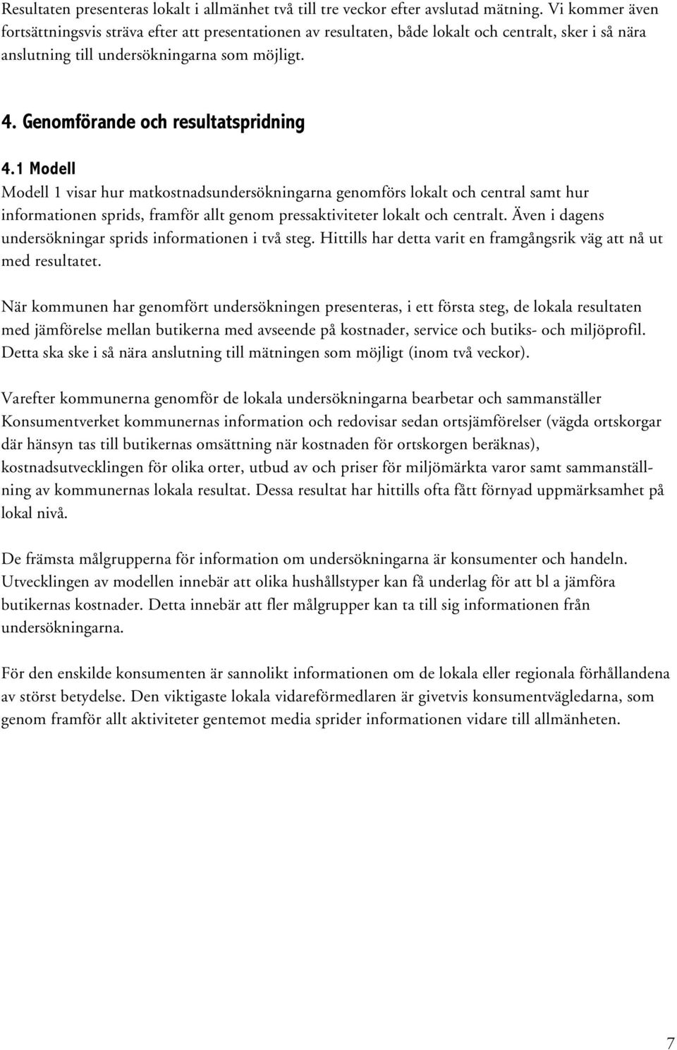 Genomförande och resultatspridning 4.