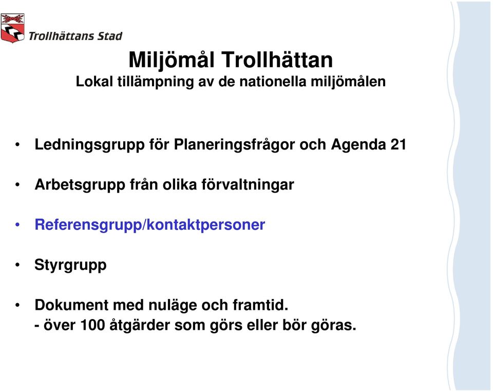 olika förvaltningar Referensgrupp/kontaktpersoner Styrgrupp