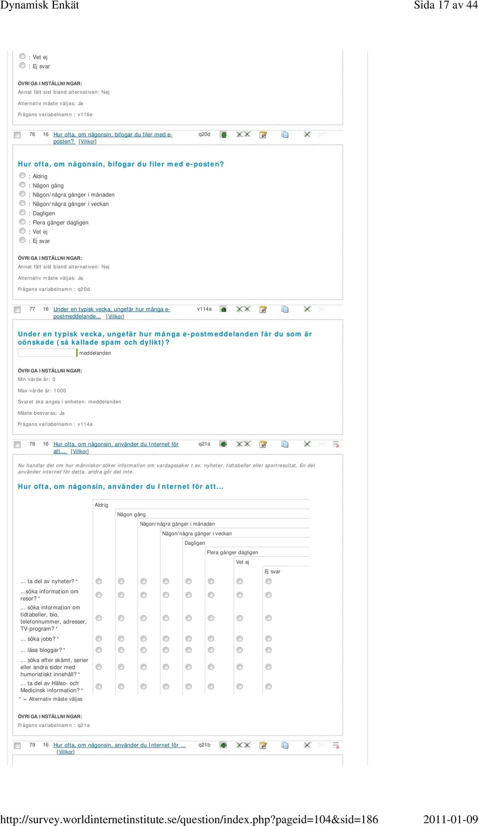 postmeddelande... v114a Under en typisk vecka, ungefär hur många e-postmeddelanden får du som är oönskade (så kallade spam och dylikt)?