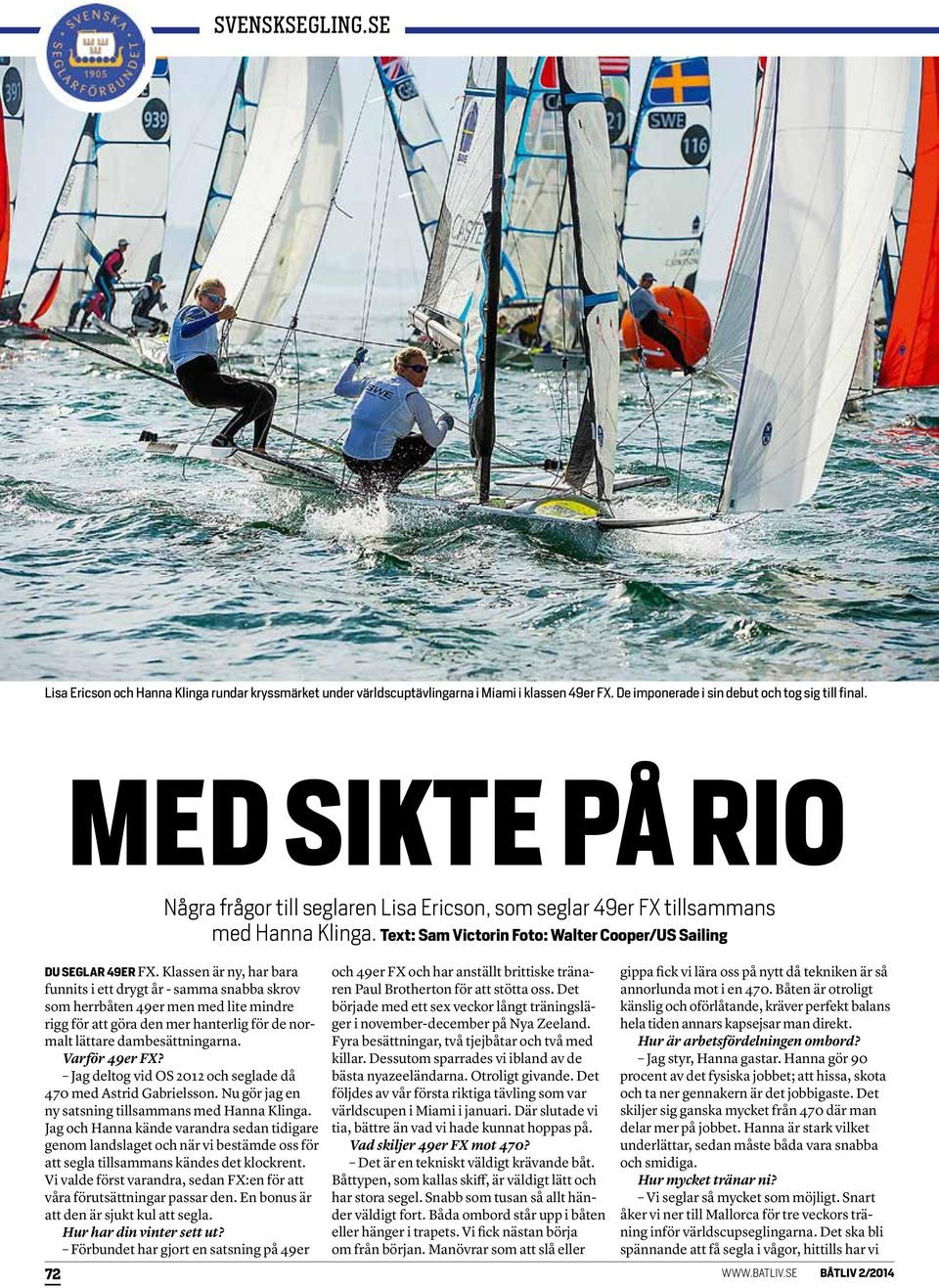 Klassen är ny, har bara funnits i ett drygt år - samma snabba skrov som herrbåten 49er men med lite mindre rigg för att göra den mer hanterlig för de normalt lättare dambesättningarna. Varför 49er FX?