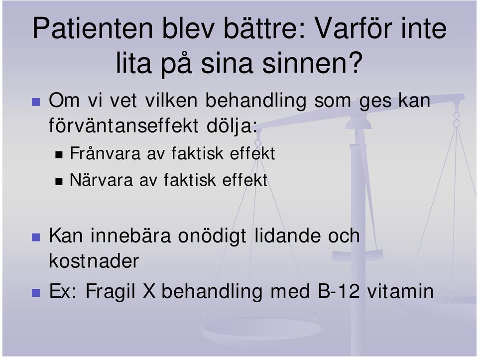 Frånvara av faktisk effekt Närvara av faktisk effekt Kan