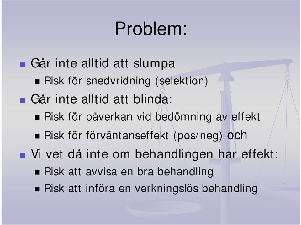 förväntanseffekt (pos/neg) och Vi vet då inte om behandlingen har effekt: