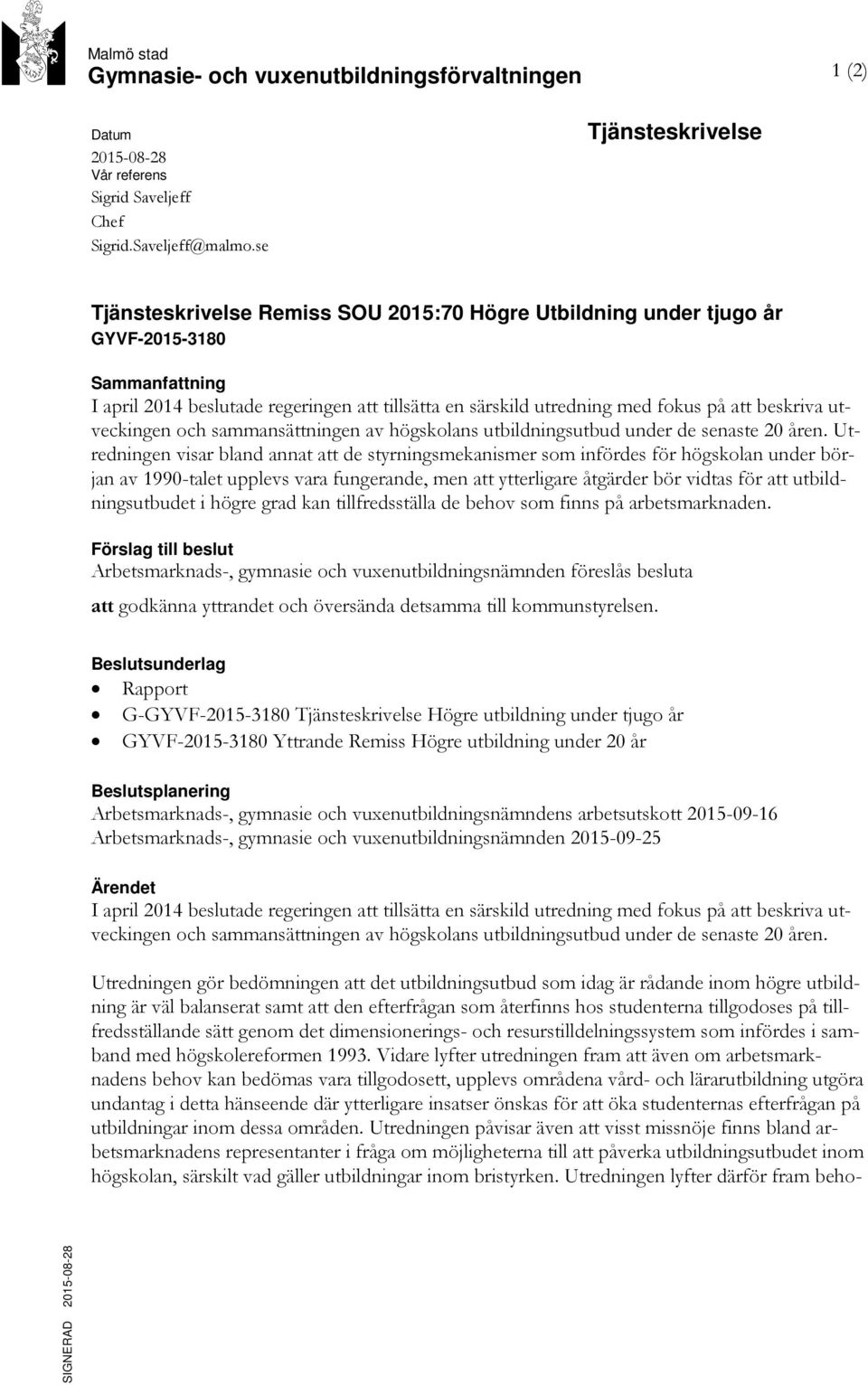 på att beskriva utveckingen och sammansättningen av högskolans utbildningsutbud under de senaste 20 åren.