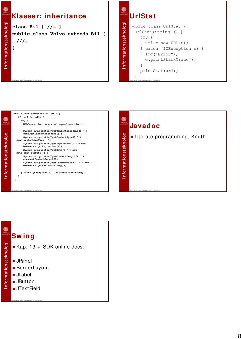 getcontentencoding()); System.out.println("getContentType() " + conn.getcontenttype() ); System.out.println("getExpiration() " + new Date(conn.getExpiration())); System.out.println("getDate() " + new Date(conn.