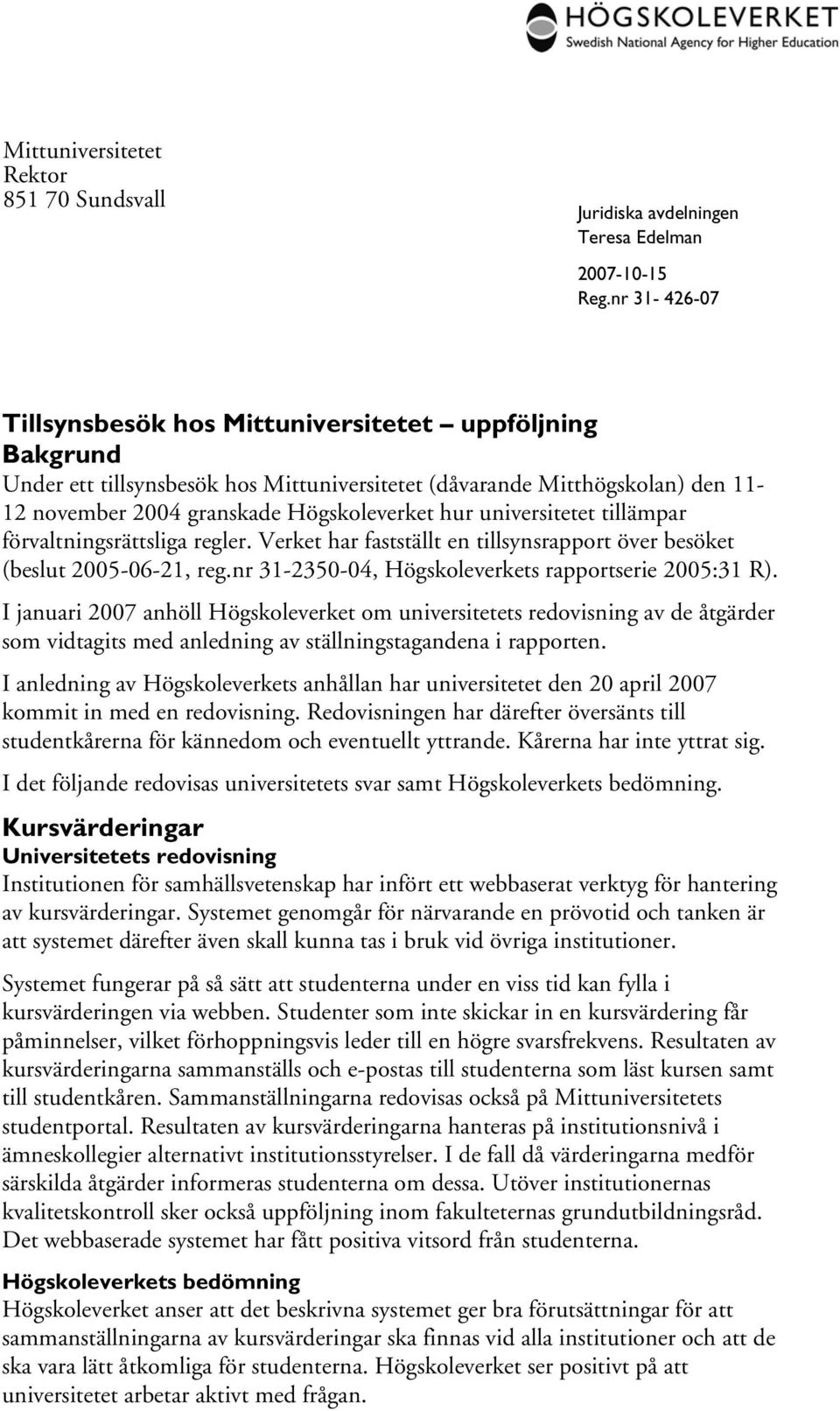 nr 31-2350-04, Högskoleverkets rapportserie 2005:31 R).