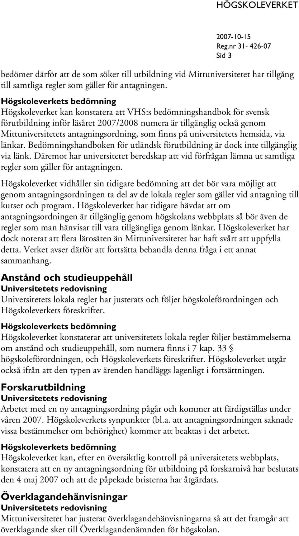 universitetets hemsida, via länkar. Bedömningshandboken för utländsk förutbildning är dock inte tillgänglig via länk.