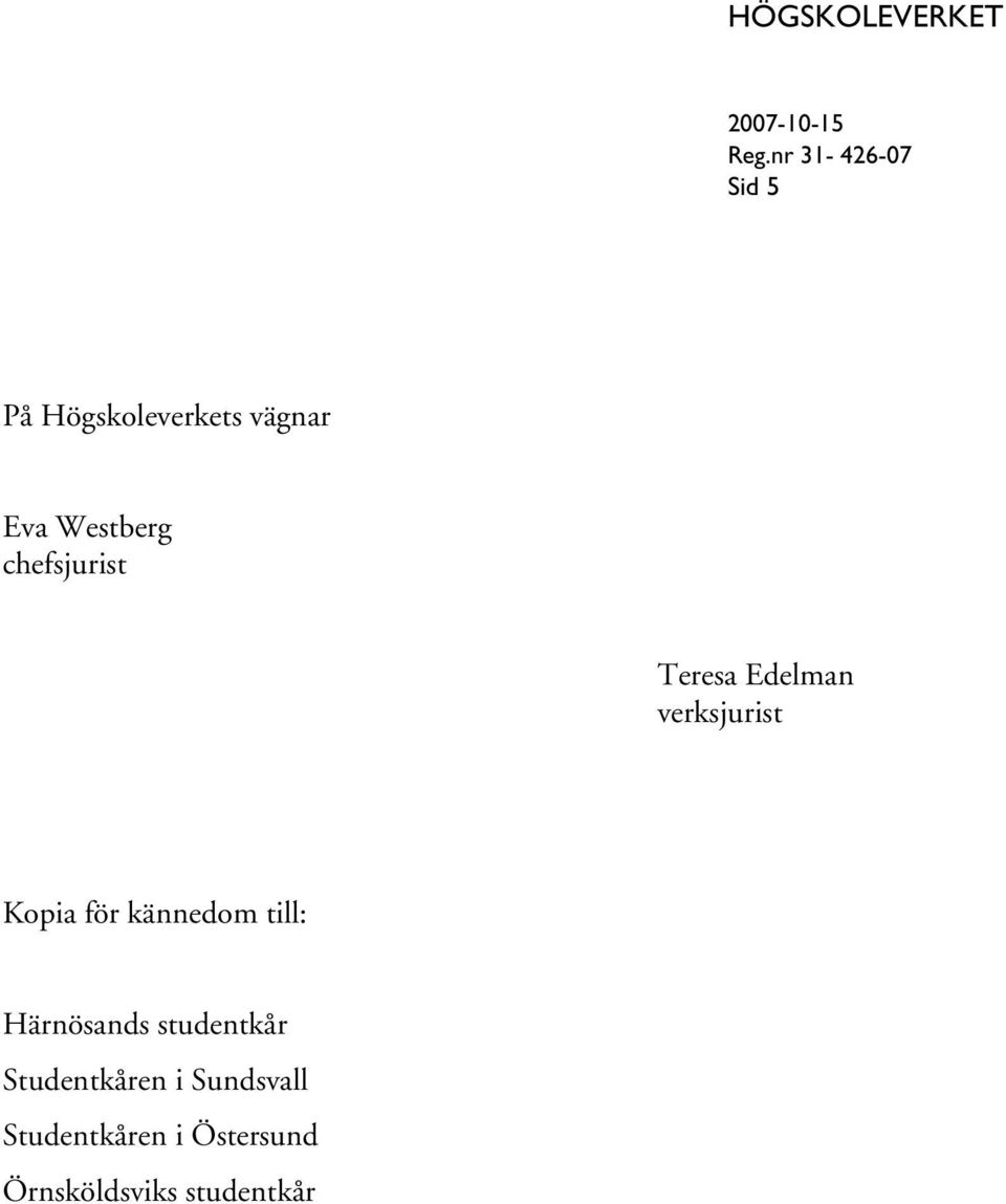 kännedom till: Härnösands studentkår Studentkåren i