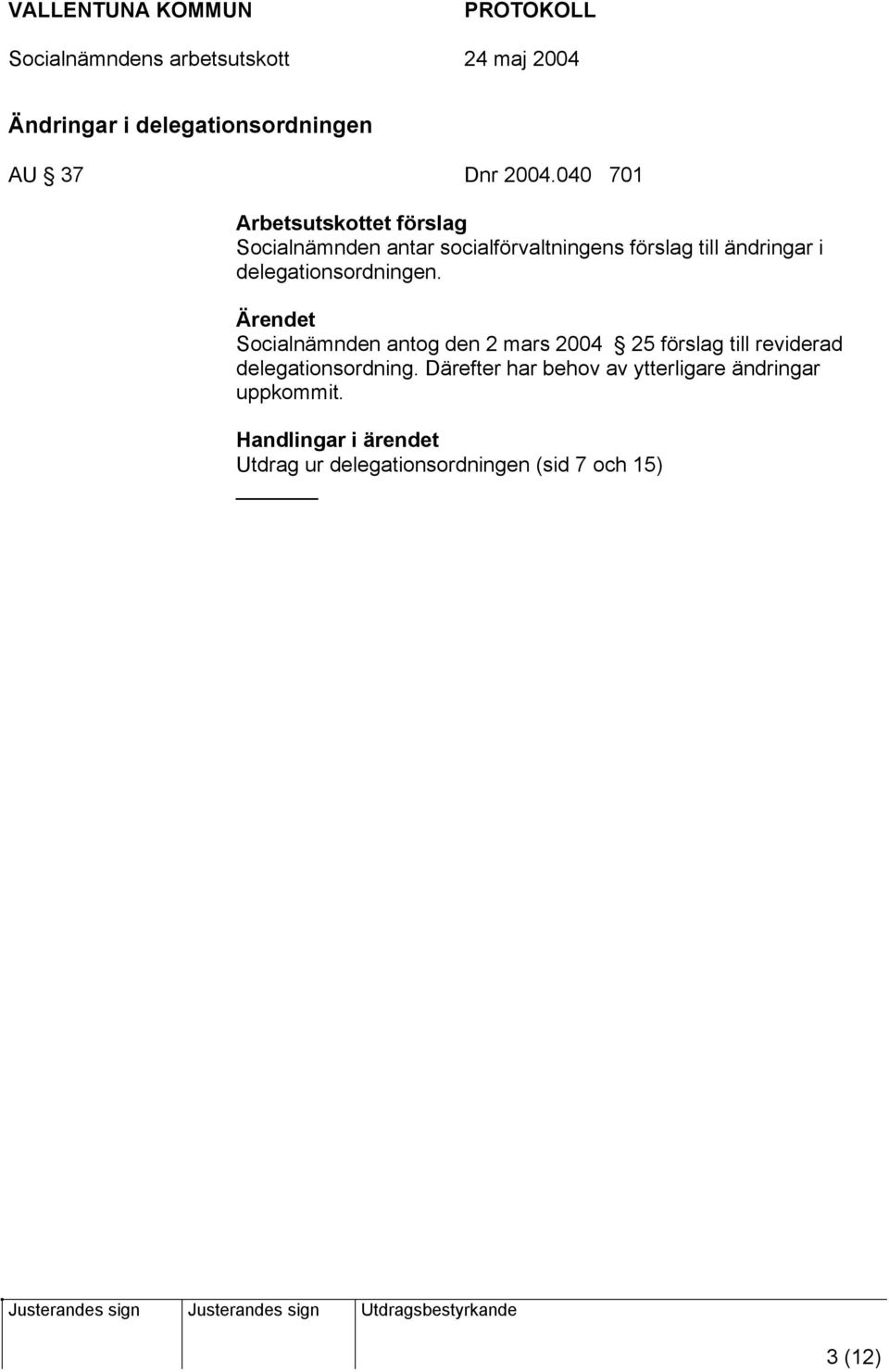 ändringar i delegationsordningen.