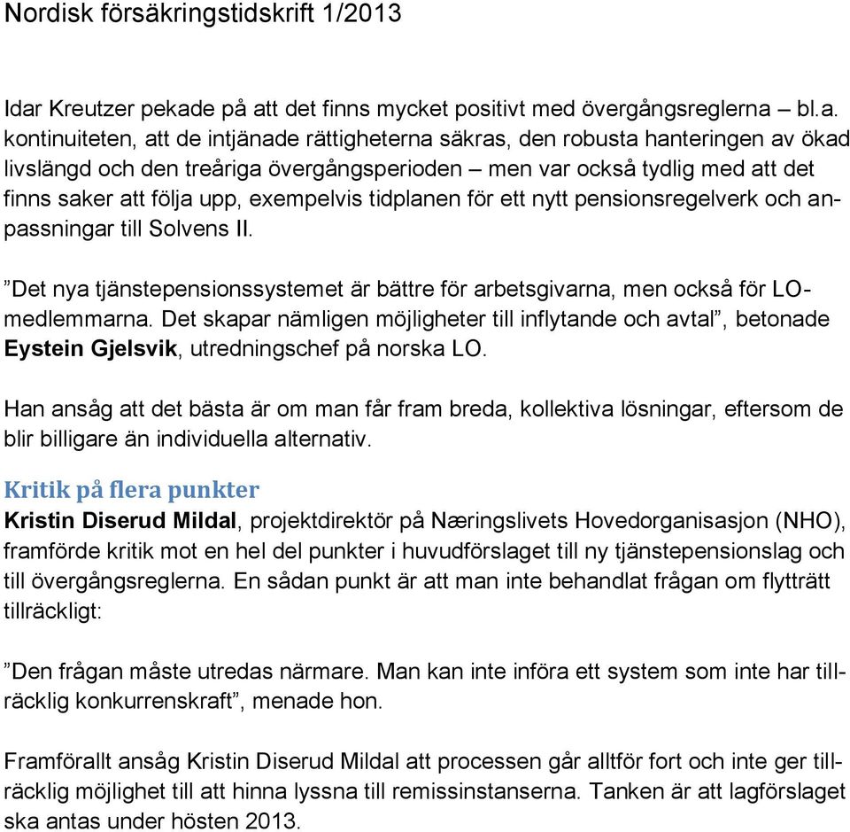 Det nya tjänstepensionssystemet är bättre för arbetsgivarna, men också för LOmedlemmarna.