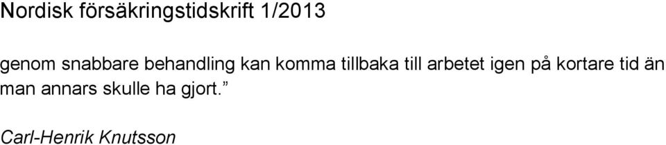 på kortare tid än man annars