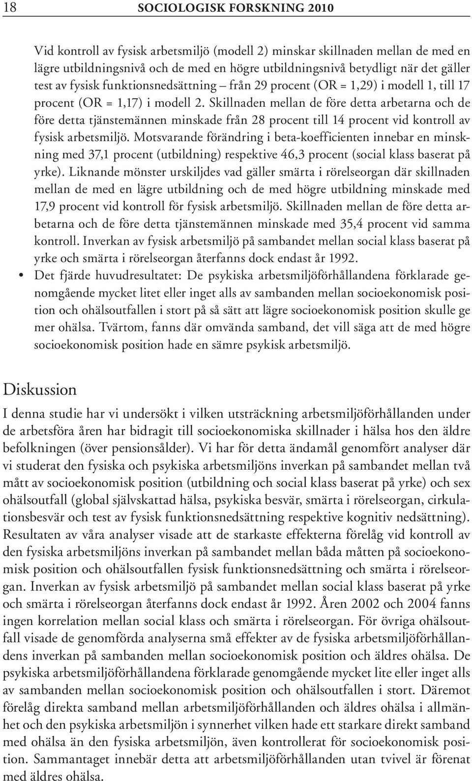 Skillnaden mellan de före detta arbetarna och de före detta tjänstemännen minskade från 28 procent till 14 procent vid kontroll av fysisk arbetsmiljö.