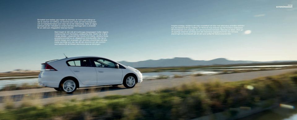 Med Insight är vårt mål att överbrygga designgapet mellan dagens moderna bilar och framtidens utsläppsfria bilar.