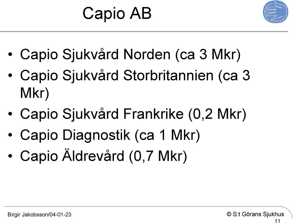 Capio Sjukvård Frankrike (0,2 Mkr) Capio