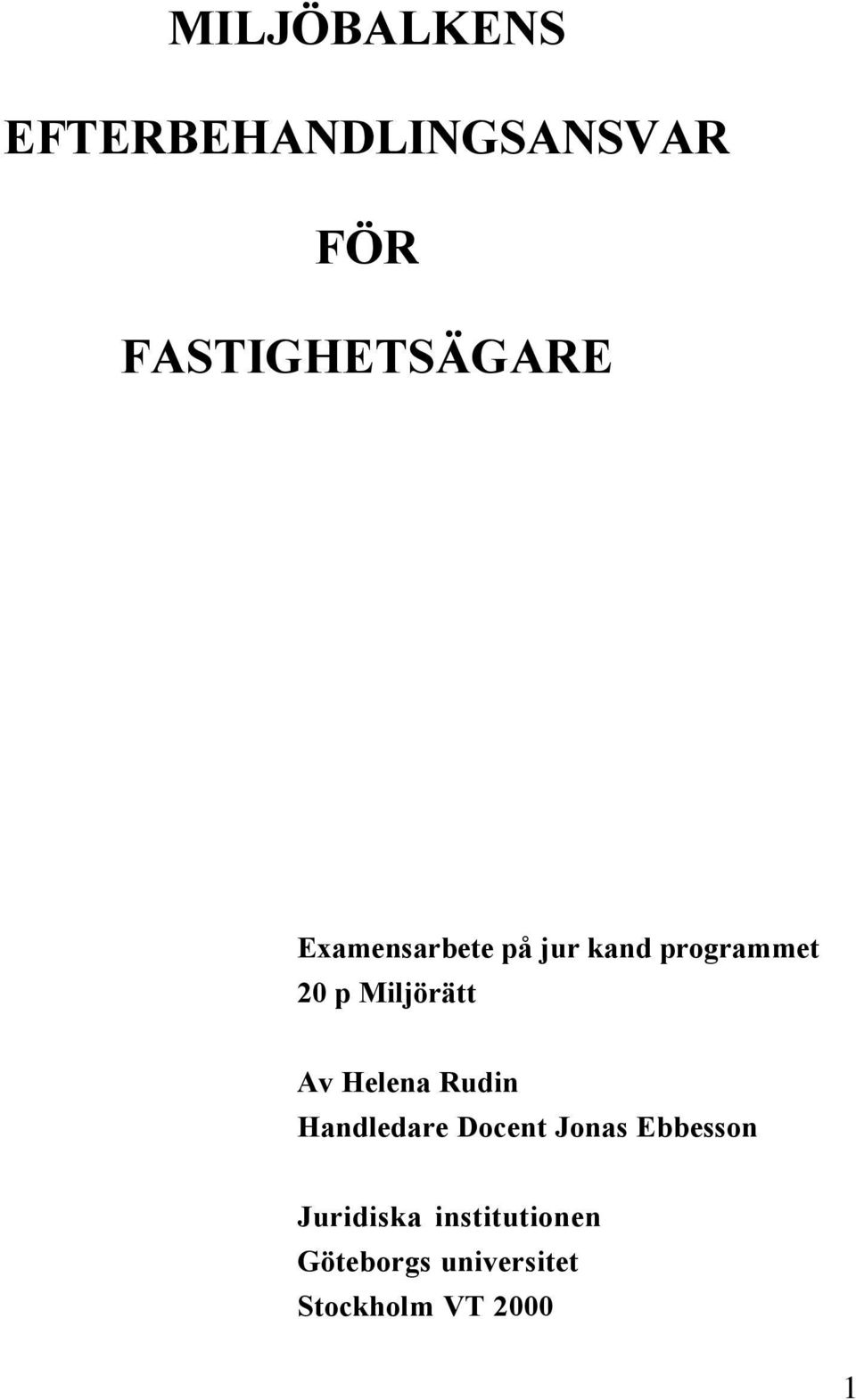 Helena Rudin Handledare Docent Jonas Ebbesson Juridiska