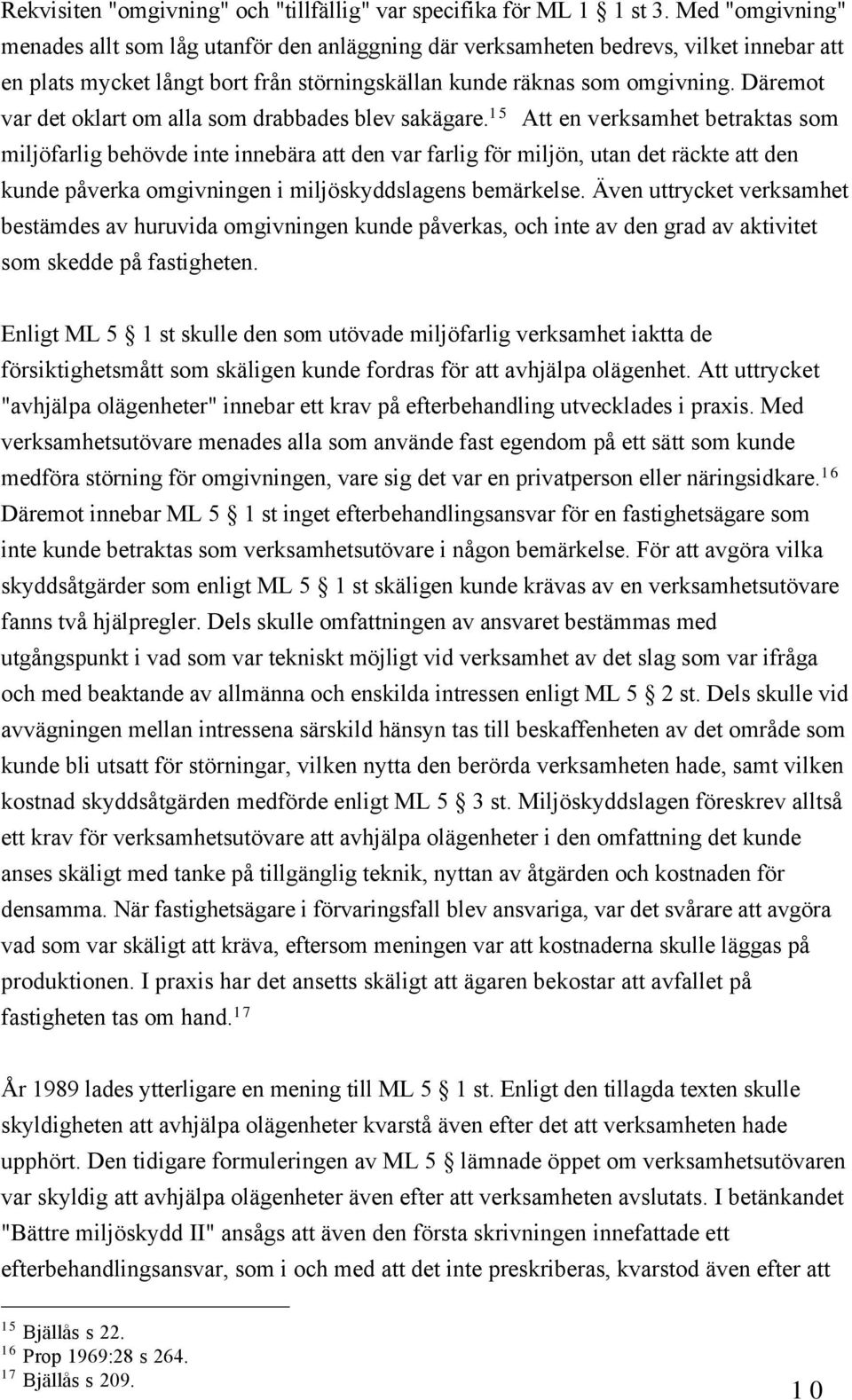 DŠremot var det oklart om alla som drabbades blev sakšgare.