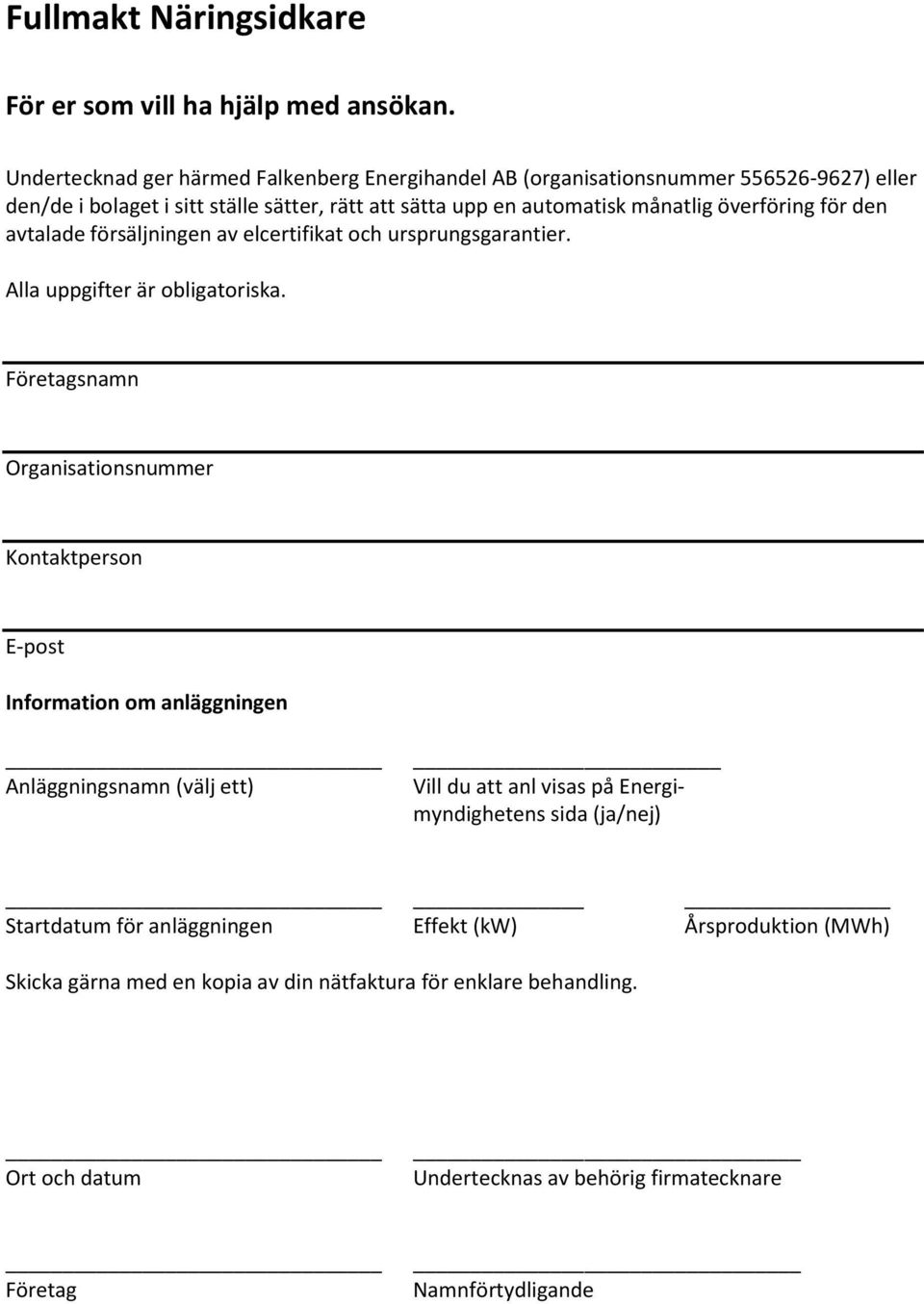 överföring för den avtalade försäljningen av elcertifikat och ursprungsgarantier. Alla uppgifter är obligatoriska.