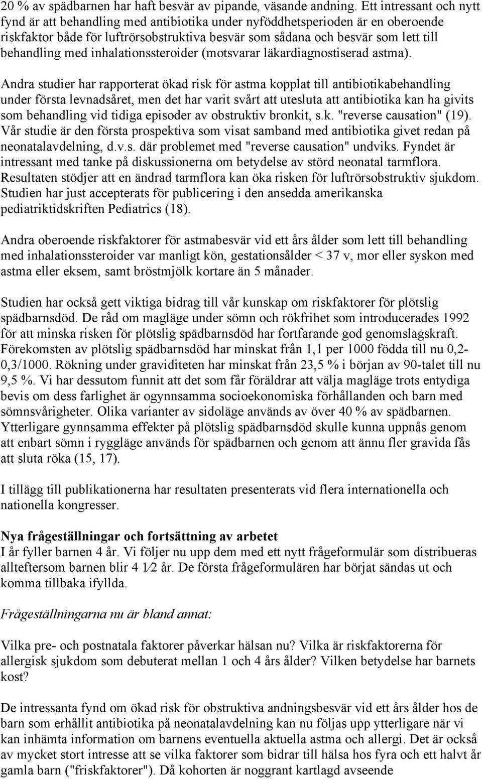 med inhalationssteroider (motsvarar läkardiagnostiserad astma).