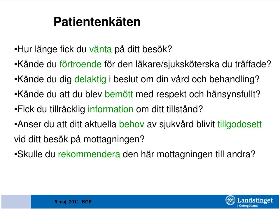 Kände du dig delaktig i beslut om din vård och behandling?