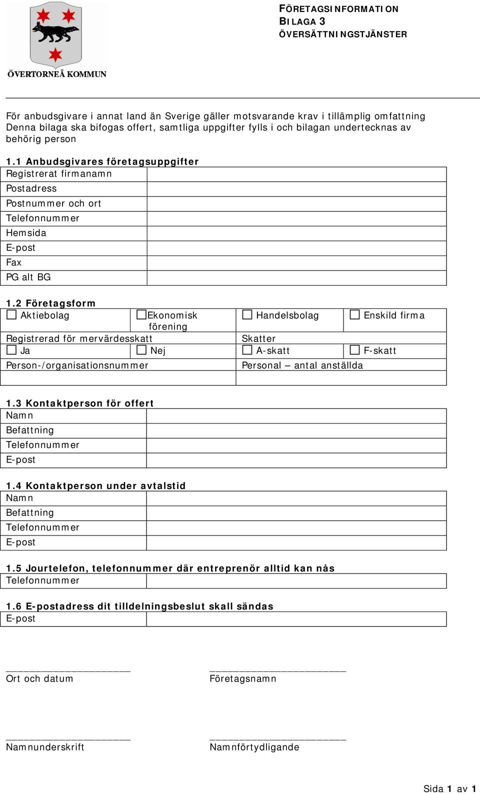 2 Företagsform Aktiebolag Ekonomisk Handelsbolag Enskild firma förening Registrerad för mervärdesskatt Skatter Ja Nej A-skatt F-skatt Person-/organisationsnummer Personal antal anställda 1.