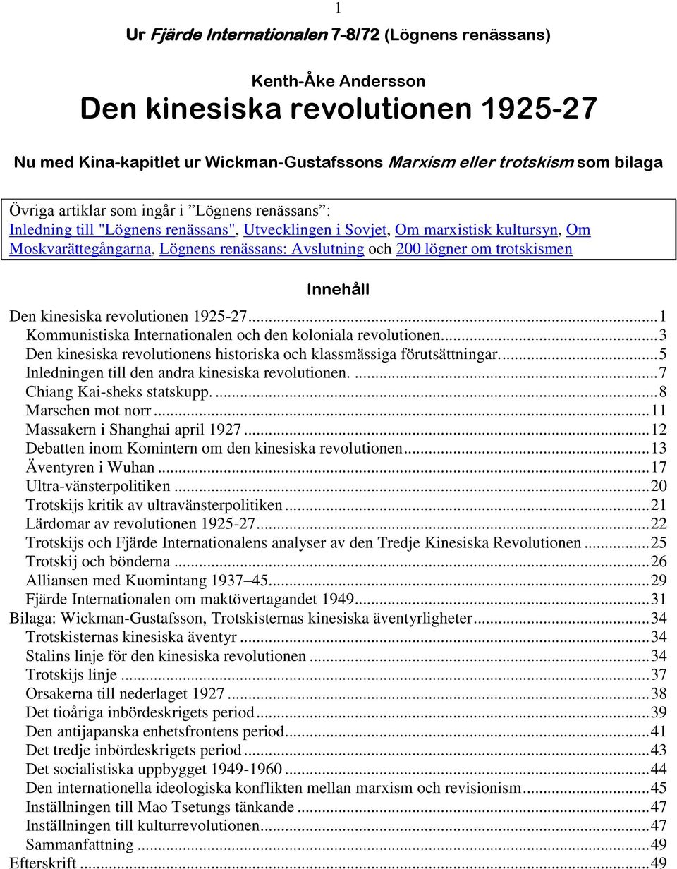 trotskismen Innehåll Den kinesiska revolutionen 1925-27... 1 Kommunistiska Internationalen och den koloniala revolutionen... 3 Den kinesiska revolutionens historiska och klassmässiga förutsättningar.