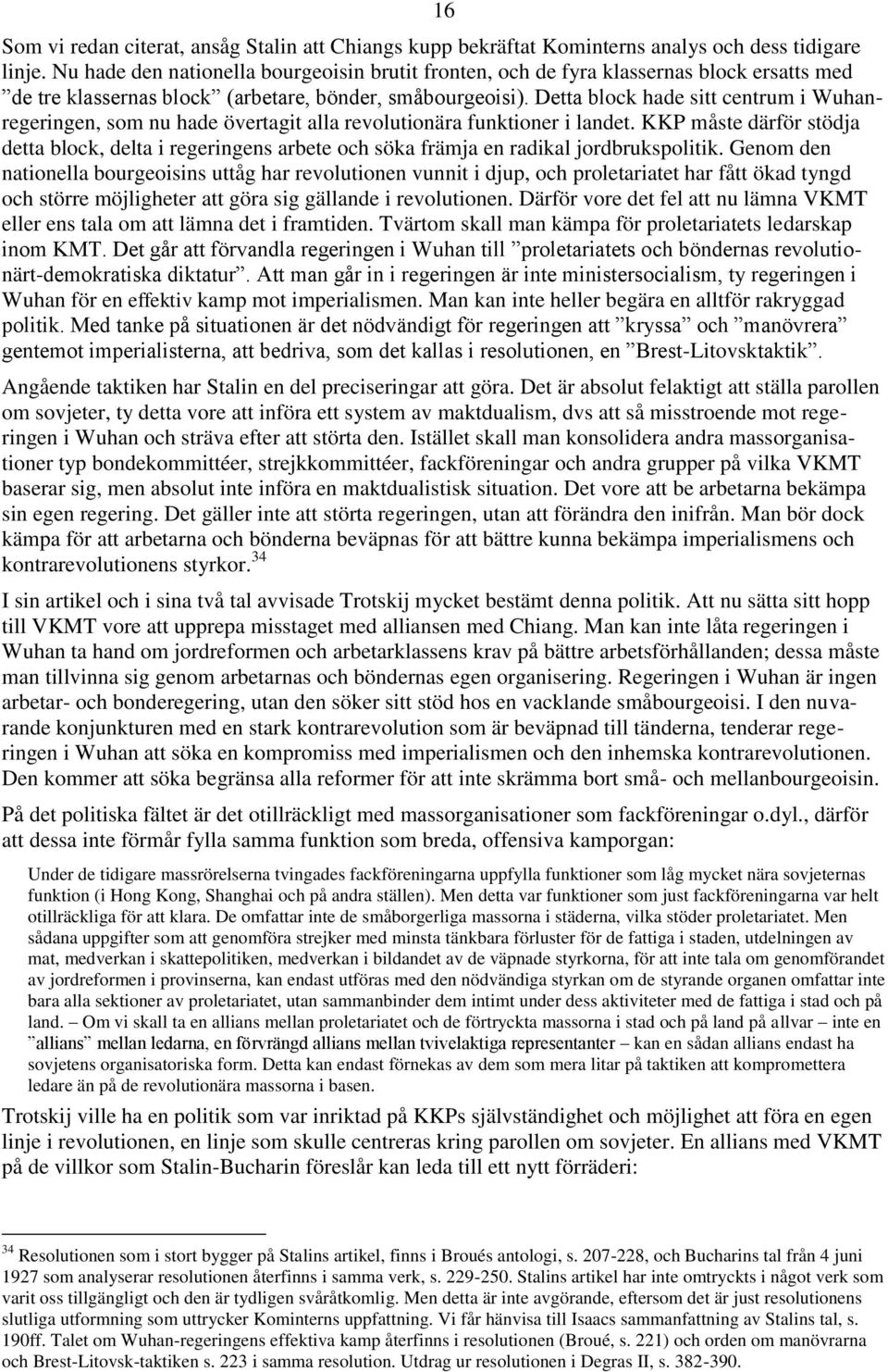 Detta block hade sitt centrum i Wuhanregeringen, som nu hade övertagit alla revolutionära funktioner i landet.