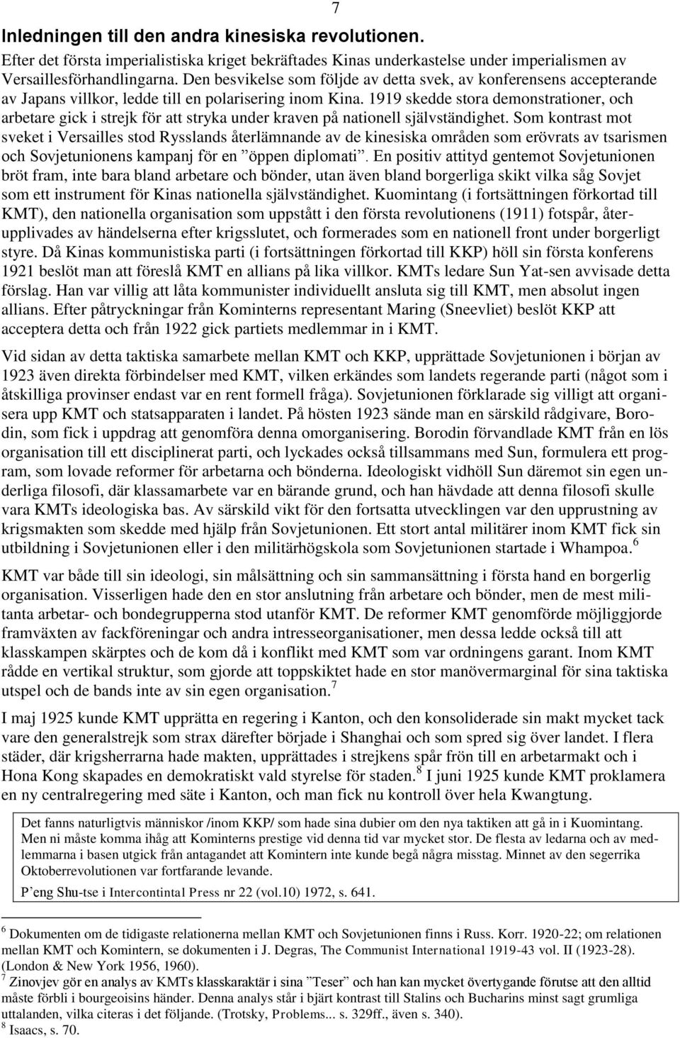 1919 skedde stora demonstrationer, och arbetare gick i strejk för att stryka under kraven på nationell självständighet.